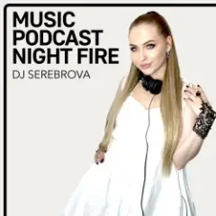 Dj Serebrova — Music Podcast Night Fire #2