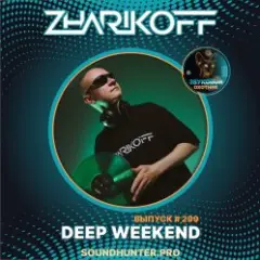 DJ Zharikoff — Deep Weekend Выпуск #299