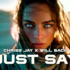 Chriss Jay & Will Back — Just Say