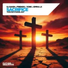 DJ Sakin & Friends & YORK & EMMA LX — Sacrifice (Torsten Stenzel Edit)