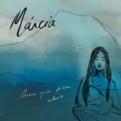 Marcia — Quem Quer Dizer Adeus