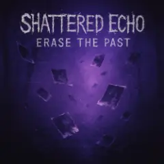 Shattered Echo — Erase The Past