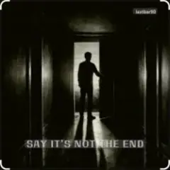Lastbar90 — SAY IT’S NOT THE END