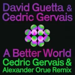 Обложка трека A Better World (Cedric Gervais & Alexander Orue Remix)