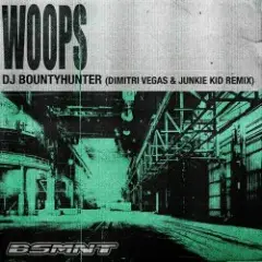 DJ Bountyhunter — Woops (Dimitri Vegas & Junkie Kid Remix)