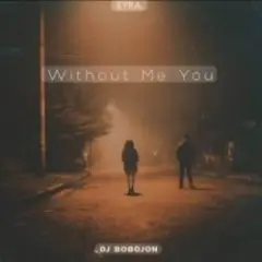 Dj Bobojon — Without Me You