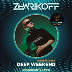 DJ Zharikoff — Deep Weekend Выпуск #295
