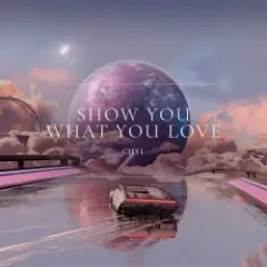 CHYL — Show You What You Love