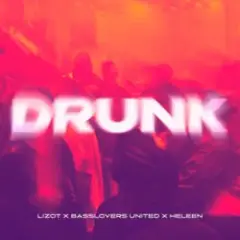LIZOT & Basslovers United & Heleen — Drunk