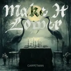 Carpetman — Make It Lower