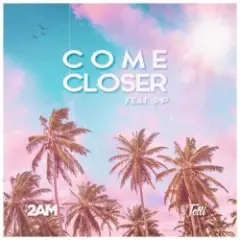 Come Closer — I'm In Love