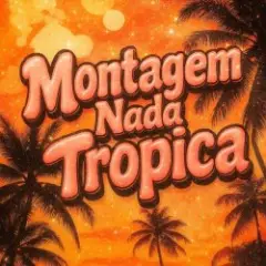 Обложка трека Montagem Nada Tropica