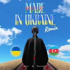 Azir & Ravshik & IKSIY — Made in Ukraine (Remix)