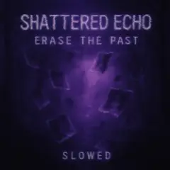 Erase The Past (Slowed)