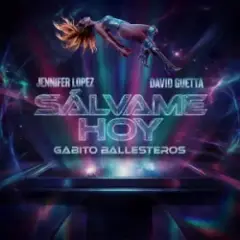 Jennifer Lopez & David Guetta — Salvame Hoy (feat. Gabito Ballesteros)