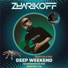 DJ Zharikoff — Deep Weekend Выпуск #305