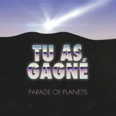 Parade of Planets — Tu as gagné