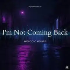 Nowakowski — I’m Not Coming Back