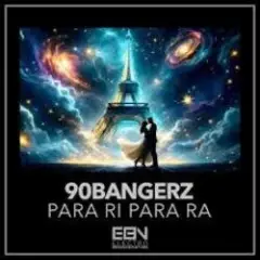 90bangerz — Para Ri Para Ra