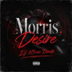Morris — Desire (Dj M1ron Remix)