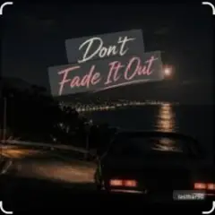 Lastbar90 — DON'T FADE IT OUT