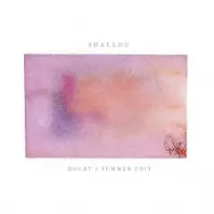 Shallou — Doubt (Summer Edit)