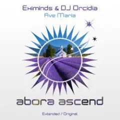 Eximinds & DJ Orcidia — Ave Maria (Extended Mix)