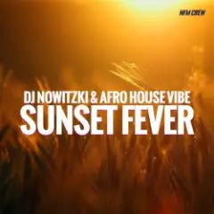 DJ Nowitzki & Afro House Vibe — Sunset Fever