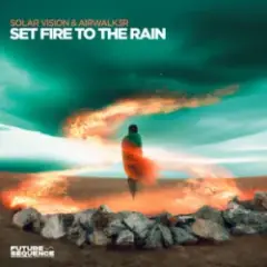 Solar Vision & Airwalk3r — Set Fire To The Rain