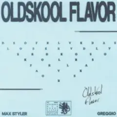 Max Styler & Greggio — Oldskool Flavor