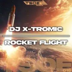 DJ X-Tromic — Rocket Flight (Radio Mix)