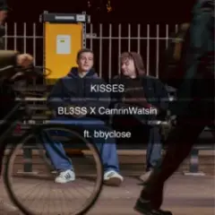 BL3SS & CamrinWatsin & bbyclose — Kisses