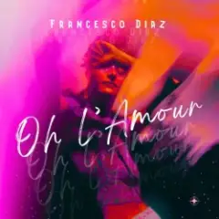 Francesco Diaz — Oh L'amour