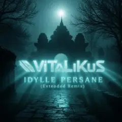 ViTaLiKuS — Idylle persane (Extended Remix)
