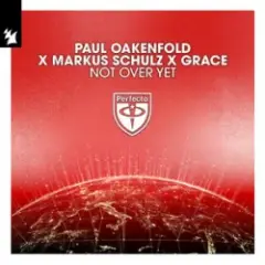 Paul Oakenfold & Markus Schulz & Grace — Not Over Yet