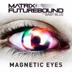 Matrix & Futurebound feat. Baby Blue — Magnetic Eyes (Radio Edit)