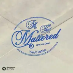 Yves V & De Nuit — All That Mattered (Love You Down)