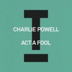 Charlie Powell — Act A Fool