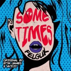 Sometimes (Felguk remix)