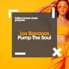 Los Bananas — Pump The Soul