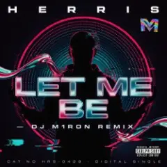 LET ME BE (Dj M1ron Remix)