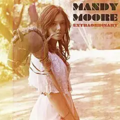 Mandy Moore — Extraordinary