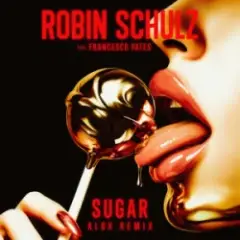 Robin Schulz & Francesco Yates — Sugar (Alok Remix)