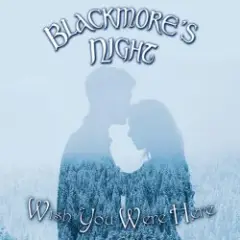 Blackmores night — Wish you were here