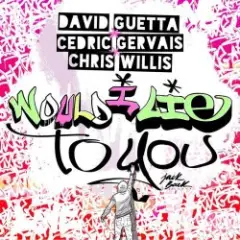 David Guetta & Cedric Gervais & Chris Willis — Would I Lie To You (Club Mix)