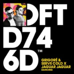 Grigoré & Serve Cold & Jaguar Jaguar — Dancing