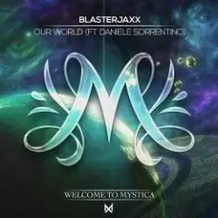 BlasterJaxx, Daniele Sorrentino — Our World