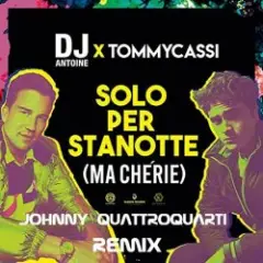 Solo Per Stanotte (Johnny Quattro Quarti Remix)