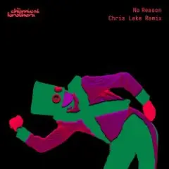 The Chemical Brothers & Chris Lake — No Reason (Chris Lake Remix)