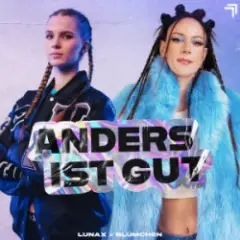 LUNAX & Blümchen — Anders Ist Gut